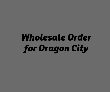 Wholesale Order for Dragon City