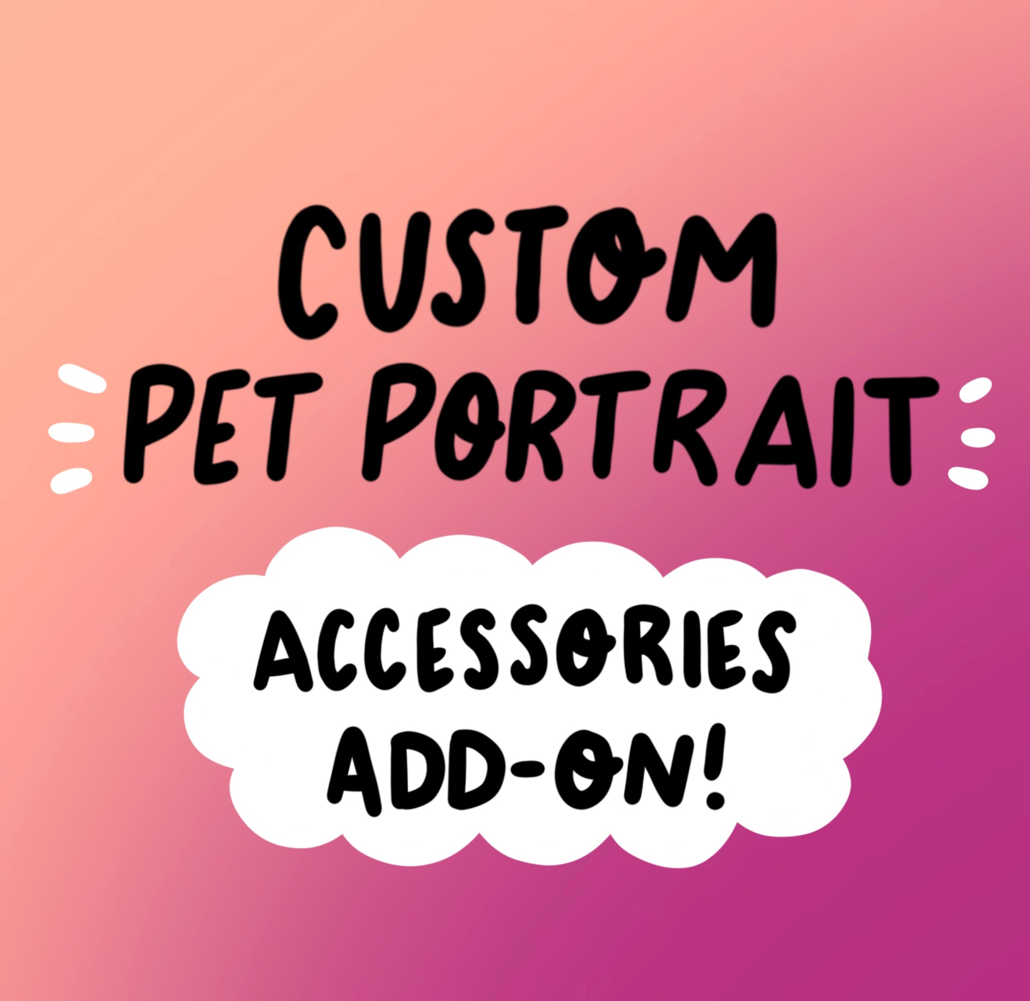Custom Pet Portrait - Accessories ADD ON