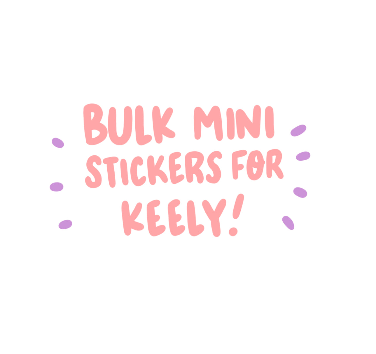 Bulk Mini Stickers for Keely!
