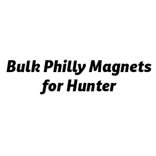 Bulk Philly Magnets for Hunter